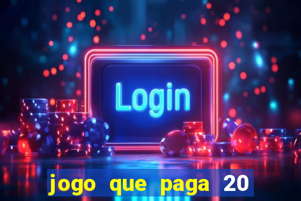 jogo que paga 20 reais para se cadastrar